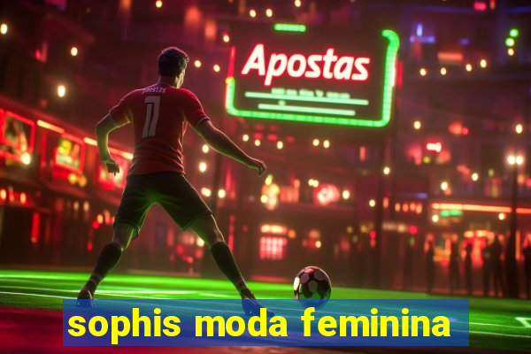 sophis moda feminina